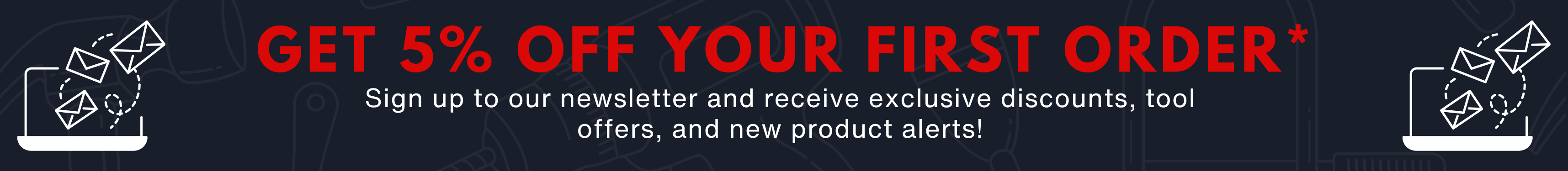 GET 5% OFF YOUR FIRST ORDER